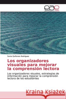 Los organizadores visuales para mejorar la comprensión lectora Quiñones Rodriguez, Sonia 9786200033413