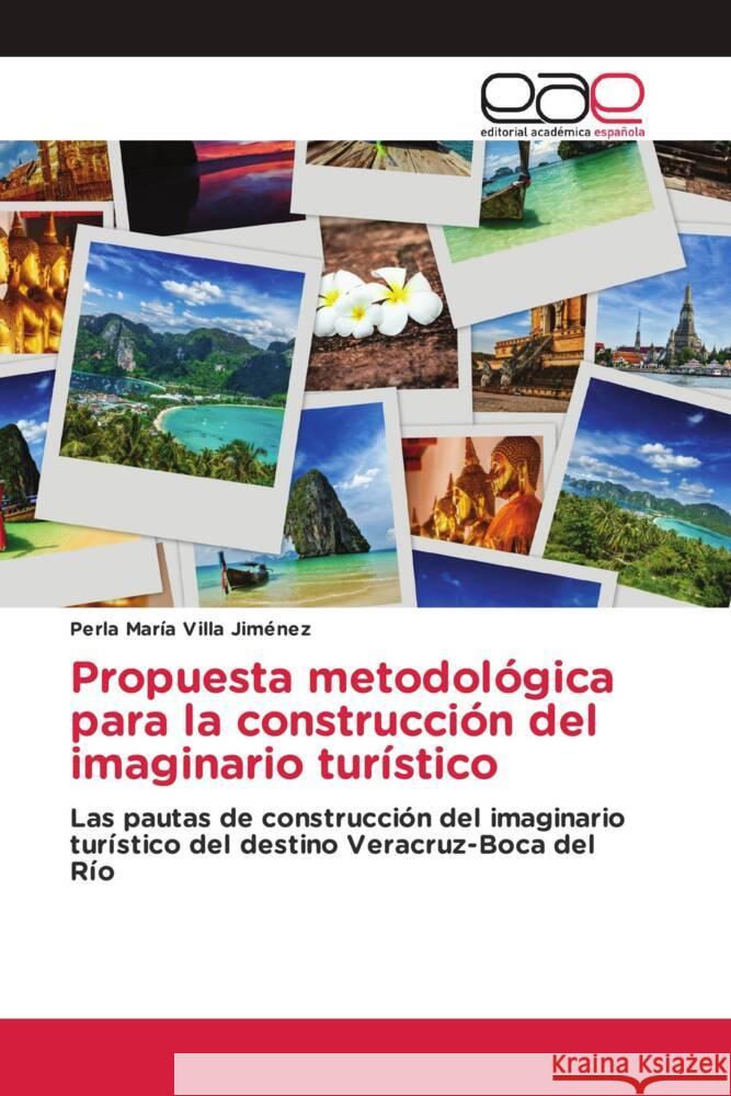 Propuesta metodológica para la construcción del imaginario turístico Villa Jiménez, Perla María 9786200033420