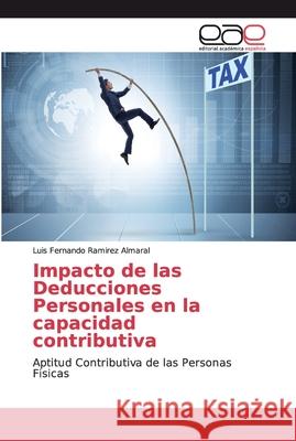 Impacto de las Deducciones Personales en la capacidad contributiva Ramirez Almaral, Luis Fernando 9786200033840