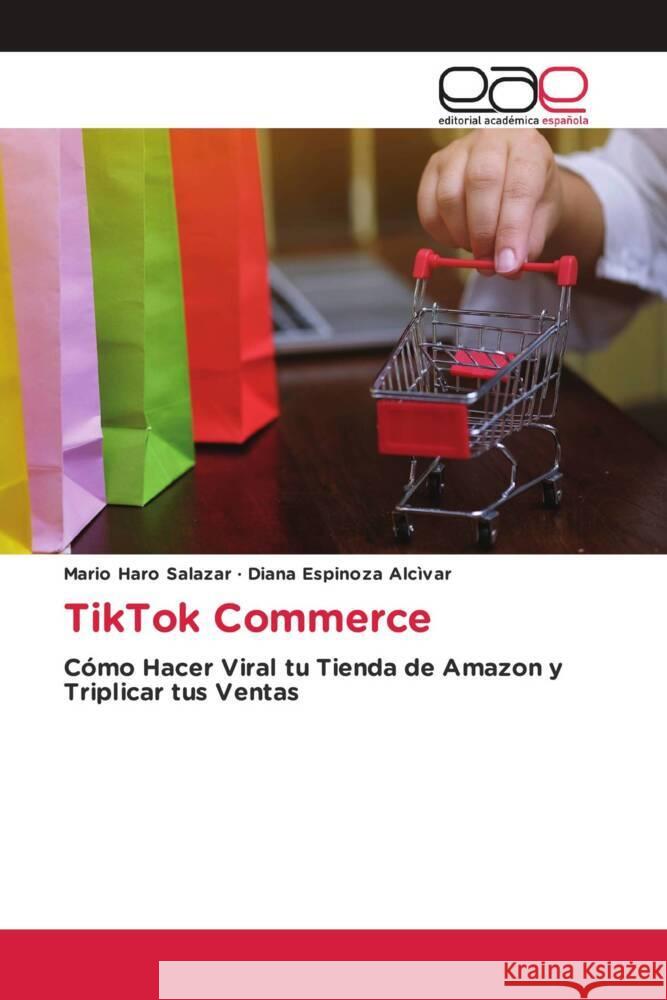 TikTok Commerce Haro Salazar, Mario, Espinoza Alcívar, Diana 9786200034434
