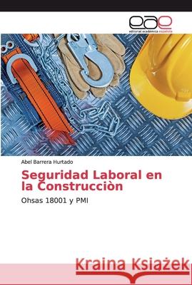 Seguridad Laboral en la Construcciòn Barrera Hurtado, Abel 9786200034595