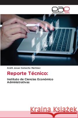 Reporte Técnico: Camacho Martinez, Arath Josue 9786200035868 Editorial Académica Española