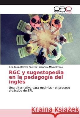 RGC y sugestopedia en la pedagogía del inglés Herrera Ramírez, Gina Paola 9786200036476