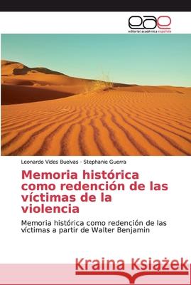 Memoria histórica como redención de las víctimas de la violencia Vides Buelvas, Leonardo 9786200037114