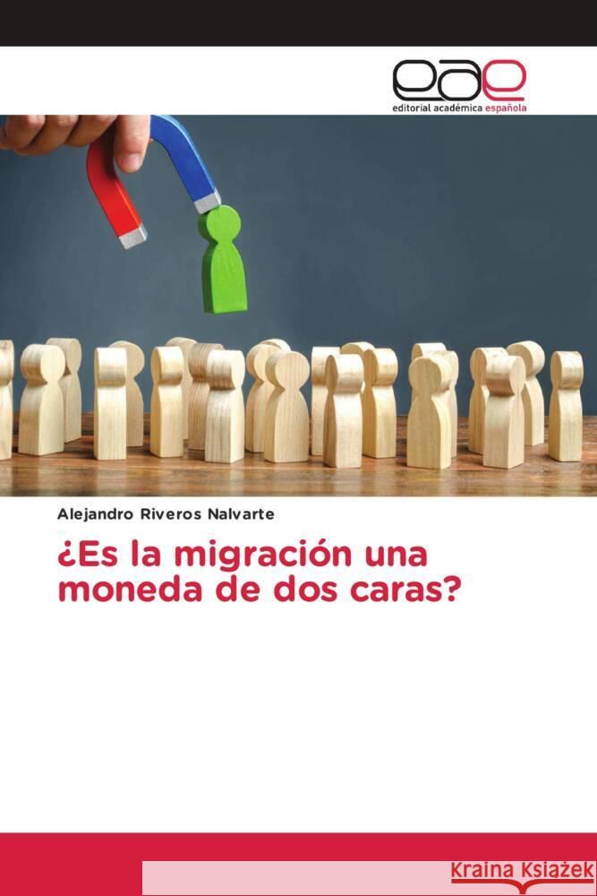 ¿Es la migración una moneda de dos caras? Riveros Nalvarte, Alejandro 9786200037312 Editorial Académica Española