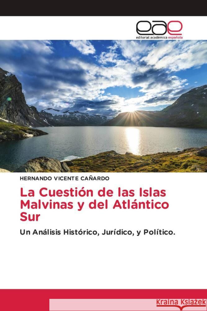 La Cuestión de las Islas Malvinas y del Atlántico Sur CAÑARDO, HERNANDO  VICENTE 9786200037442 Editorial Académica Española