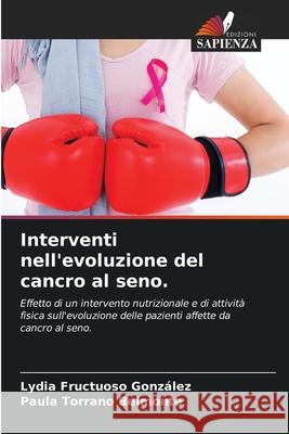 Interventi nell'evoluzione del cancro al seno. Fructuoso González, Lydia, Torrano Belmonte, Paula 9786200037527 Edizioni Sapienza