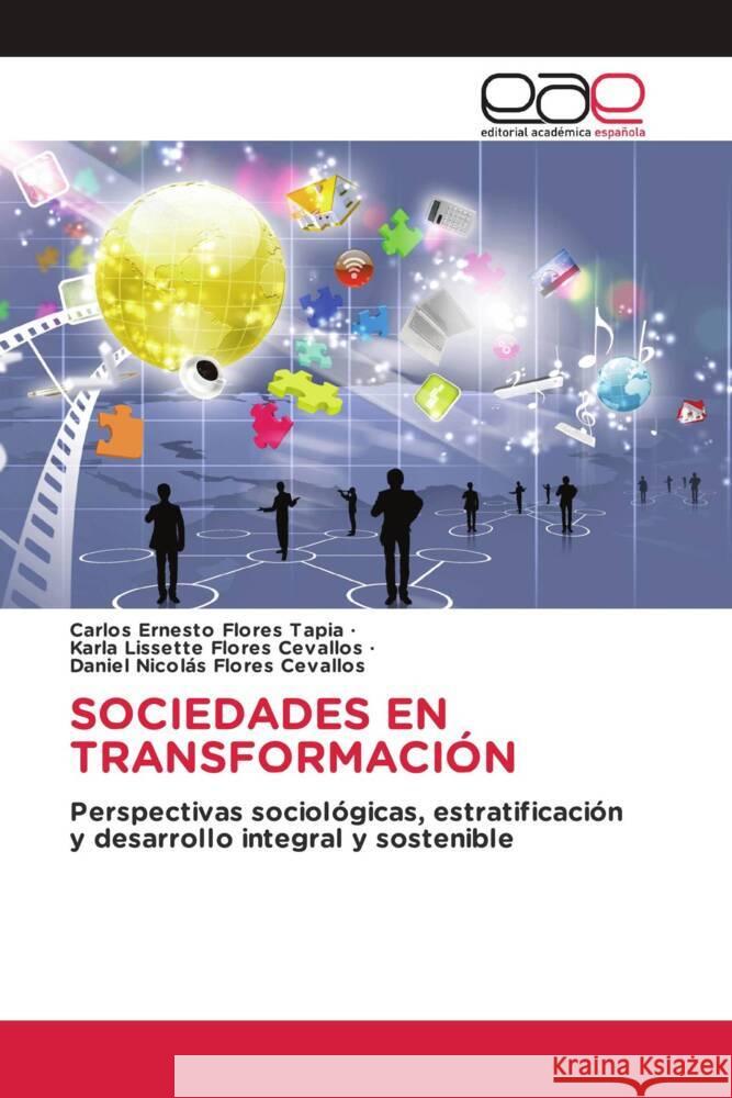 SOCIEDADES EN TRANSFORMACIÓN Flores Tapia, Carlos Ernesto, Flores Cevallos, Karla Lissette, Flores Cevallos, Daniel Nicolás 9786200038128