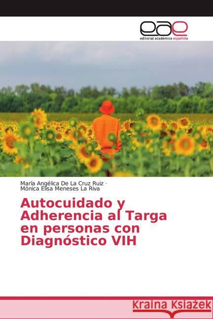 Autocuidado y Adherencia al Targa en personas con Diagnóstico VIH De La Cruz Ruiz, Maria Angélica; Meneses La Riva, Mónica Elisa 9786200038746