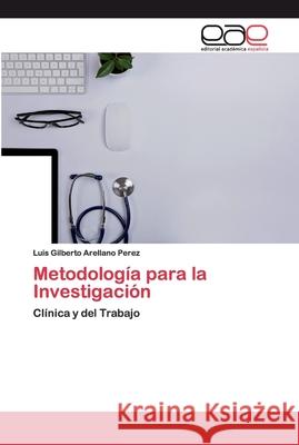Metodología para la Investigación Arellano Perez, Luis Gilberto 9786200038968 Editorial Académica Española
