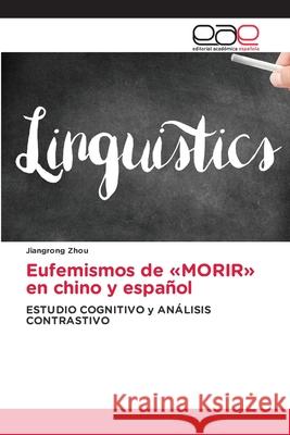 Eufemismos de «MORIR» en chino y español Zhou, Jiangrong 9786200040831