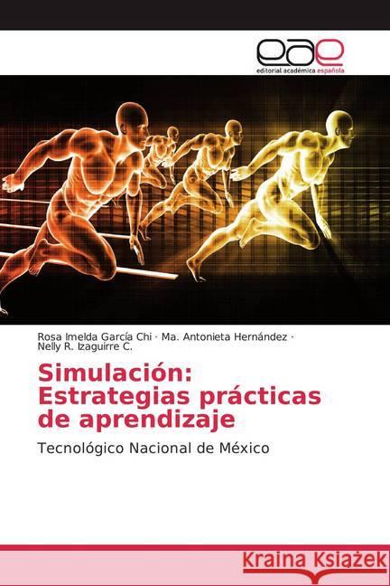 Simulación: Estrategias prácticas de aprendizaje : Tecnológico Nacional de México García Chi, Rosa Imelda; Hernández, Ma. Antonieta; Izaguirre C., Nelly R. 9786200041692