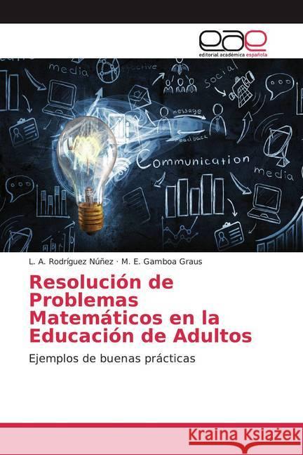 Resolución de Problemas Matemáticos en la Educación de Adultos : Ejemplos de buenas prácticas Rodríguez Núñez, L. A.; Gamboa Graus, M. E. 9786200042620 Editorial Académica Española