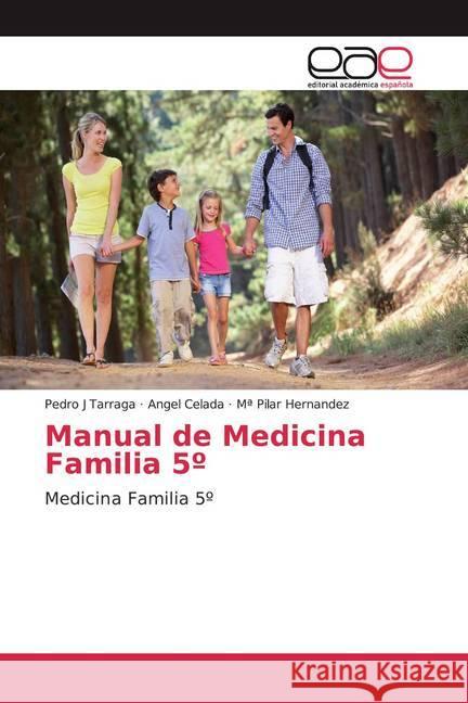 Manual de Medicina Familia 5º : Medicina Familia 5º Tarraga, Pedro J; Celada, Angel; Hernandez, Mª Pilar 9786200043047 Editorial Académica Española