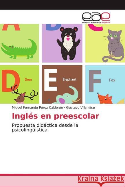 Inglés en preescolar : Propuesta didáctica desde la psicolingüistica Pérez Calderón, Miguel Fernando; Villamizar, Gustavo 9786200044044