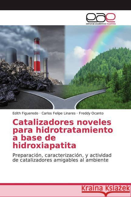 Catalizadores noveles para hidrotratamiento a base de hidroxiapatita : Preparación, caracterización, y actividad de catalizadores amigables al ambiente Figueredo, Edith; Linares, Carlos Felipe; Ocanto, Freddy 9786200044983