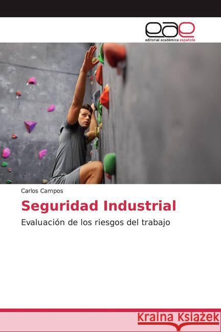 Seguridad Industrial : Evaluación de los riesgos del trabajo Campos, Carlos 9786200046192