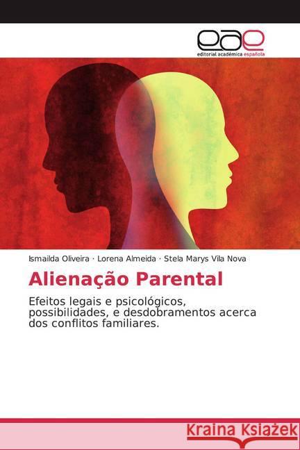 Alienação Parental : Efeitos legais e psicológicos, possibilidades, e desdobramentos acerca dos conflitos familiares. Oliveira, Ismailda; Almeida, Lorena; Vila Nova, Stela Marys 9786200047175