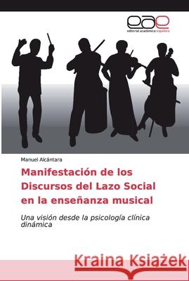 Manifestación de los Discursos del Lazo Social en la enseñanza musical Alcántara, Manuel 9786200047298