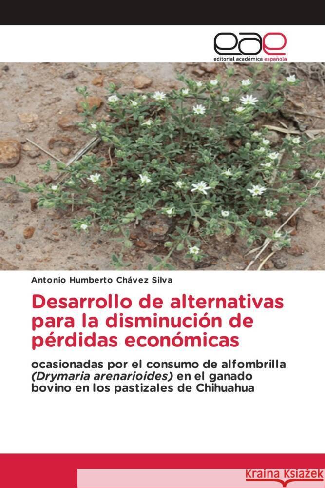 Desarrollo de alternativas para la disminución de pérdidas económicas Chávez Silva, Antonio Humberto 9786200048752