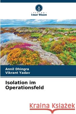 Isolation im Operationsfeld Dhingra, Annil, Yadav, Vikrant 9786200049896
