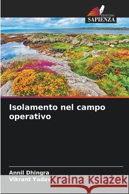 Isolamento nel campo operativo Dhingra, Annil, Yadav, Vikrant 9786200050649