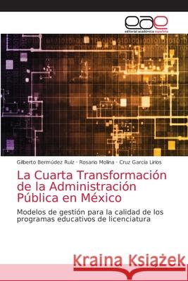 La Cuarta Transformación de la Administración Pública en México Bermúdez Ruíz, Gilberto 9786200051042