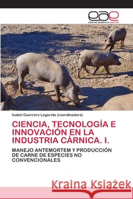 Ciencia, Tecnología E Innovación En La Industria Cárnica. I. Guerrero Legareta (Coordinadora), Isabel 9786200051868