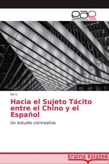 Hacia el Sujeto Tácito entre el Chino y el Español : Un estudio contrastivo Li, Ge 9786200052285 Editorial Académica Española