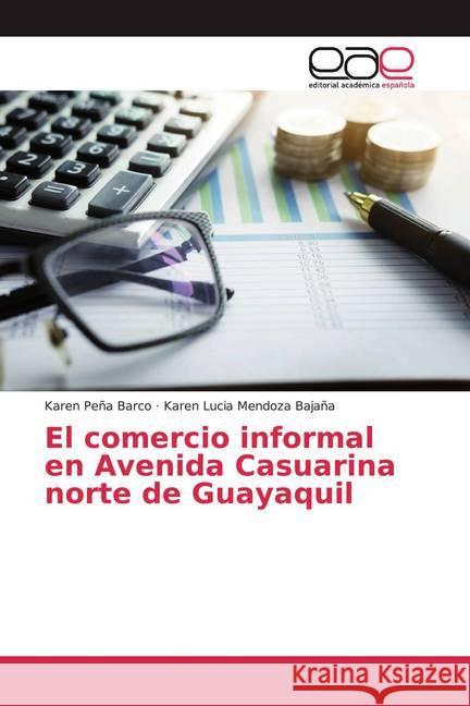 El comercio informal en Avenida Casuarina norte de Guayaquil Peña Barco, Karen; Mendoza Bajaña, Karen Lucia 9786200052766