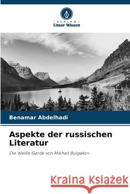 Aspekte der russischen Literatur Abdelhadi, Benamar 9786200053107 Verlag Unser Wissen