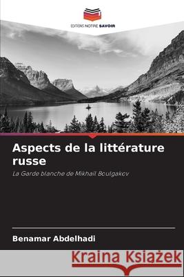 Aspects de la littérature russe Abdelhadi, Benamar 9786200053121 Editions Notre Savoir