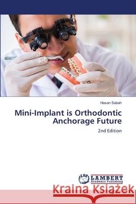 Mini-Implant is Orthodontic Anchorage Future Sabah, Hasan 9786200053329