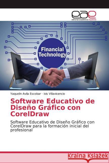 Software Educativo de Diseño Gráfico con CorelDraw : Software Educativo de Diseño Gráfico con CorelDraw para la formación inicial del profesional Avila Escobar, Yaquelin; Villavicencio, Ivis 9786200053497