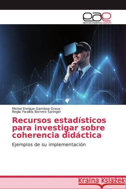 Recursos estadísticos para investigar sobre coherencia didáctica : Ejemplos de su implementación Gamboa Graus, Michel Enrique; Borrero Springer, Regla Ywalkis 9786200055217 Editorial Académica Española