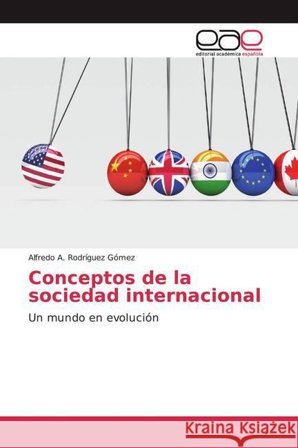 Conceptos de la sociedad internacional : Un mundo en evolución Rodríguez Gómez, Alfredo A. 9786200055583