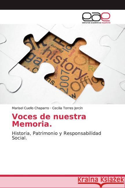 Voces de nuestra Memoria : Historia, Patrimonio y Responsabilidad Social Cuello Chaparro, Marisel; Torres Tourn, María Cecilia 9786200056030 Editorial Académica Española