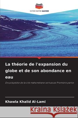 La théorie de l'expansion du globe et de son abondance en eau Khalid Al-Lami, Khawla 9786200057136