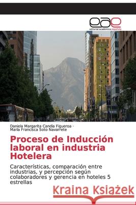 Proceso de Inducción laboral en industria Hotelera Candia Figueroa, Daniela Margarita 9786200057525 Editorial Academica Espanola