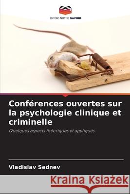 Conférences ouvertes sur la psychologie clinique et criminelle Sednev, Vladislav 9786200058683