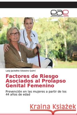 Factores de Riesgo Asociados al Prolapso Genital Femenino Silvestre Quim 9786200059826