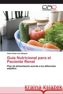 Guía Nutricional para el Paciente Renal Lino Vásquez, Vinka Paola 9786200060044 Editorial Académica Española