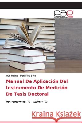 Manual De Aplicación Del Instrumento De Medición De Tesis Doctoral Molina, José 9786200060235 Editorial Academica Espanola