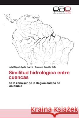 Similitud hidrológica entre cuencas Luis Miguel Ayala Ibarra, Gustavo Carrillo Soto 9786200060839