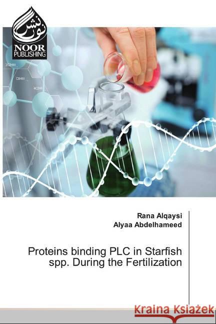 Proteins binding PLC in Starfish spp. During the Fertilization Alqaysi, Rana; Abdelhameed, Alyaa 9786200060990 Noor Publishing