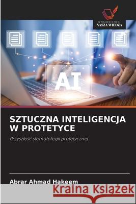 SZTUCZNA INTELIGENCJA W PROTETYCE HAKEEM, ABRAR AHMAD 9786200061744