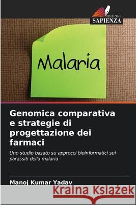 Genomica comparativa e strategie di progettazione dei farmaci Yadav, Manoj Kumar 9786200062048