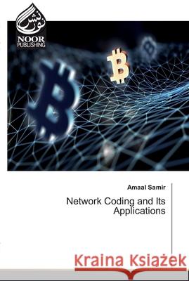 Network Coding and Its Applications Samir, Amaal 9786200062116