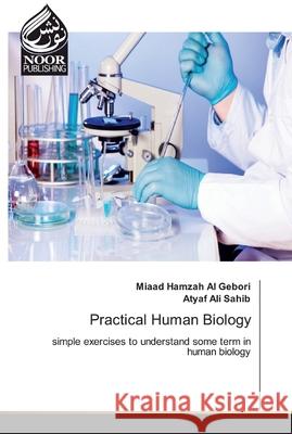 Practical Human Biology Al Gebori, Miaad Hamzah 9786200062345 Noor Publishing