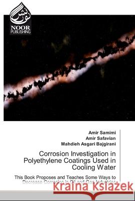 Corrosion Investigation in Polyethylene Coatings Used in Cooling Water Samimi, Amir 9786200063007 Noor Publishing